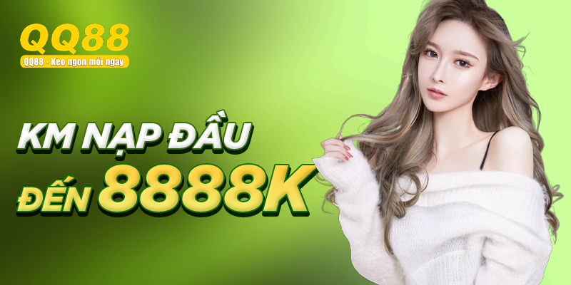 khuyến mãi nạp đầu qq88 lên tới 8888k