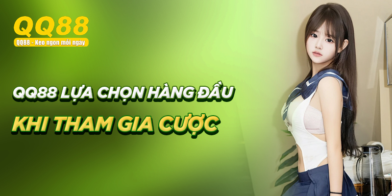 QQ88 lựa chọn hàng đầu cho hành trình thắng lớn