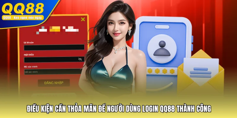 Điều kiện cần thỏa mãn để người dùng login QQ88 thành công