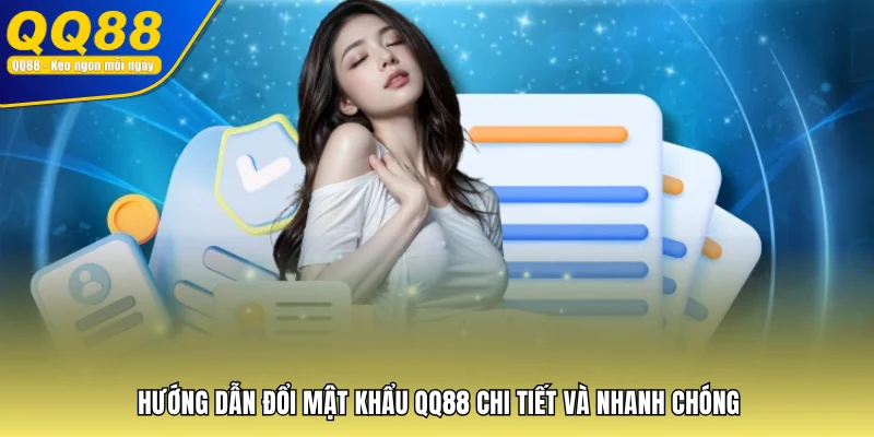 Hướng Dẫn Đổi Mật Khẩu QQ88 Chi Tiết Và Nhanh Chóng