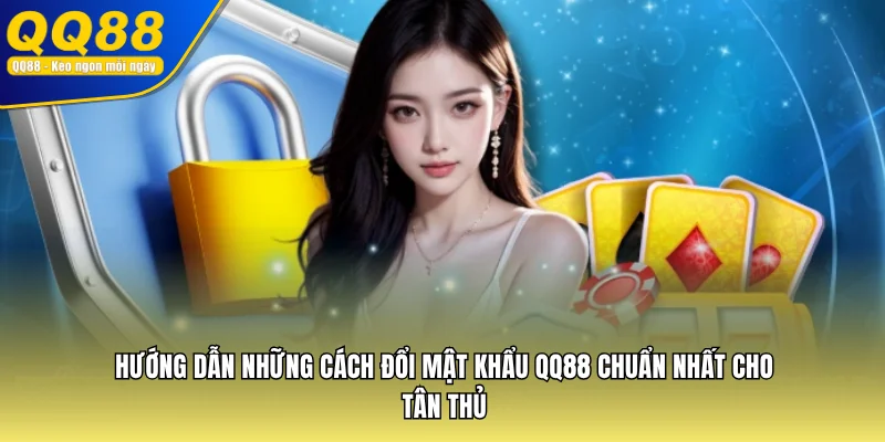 Hướng dẫn những cách đổi mật khẩu QQ88 chuẩn nhất cho tân thủ