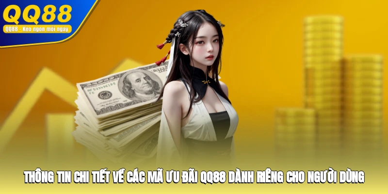 Thông tin chi tiết về các mã ưu đãi QQ88 dành riêng cho người dùng