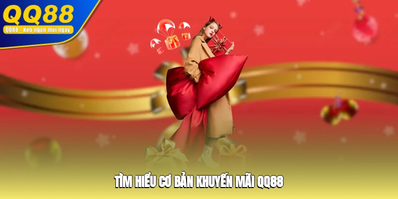 Tìm hiểu cơ bản khuyến mãi QQ88