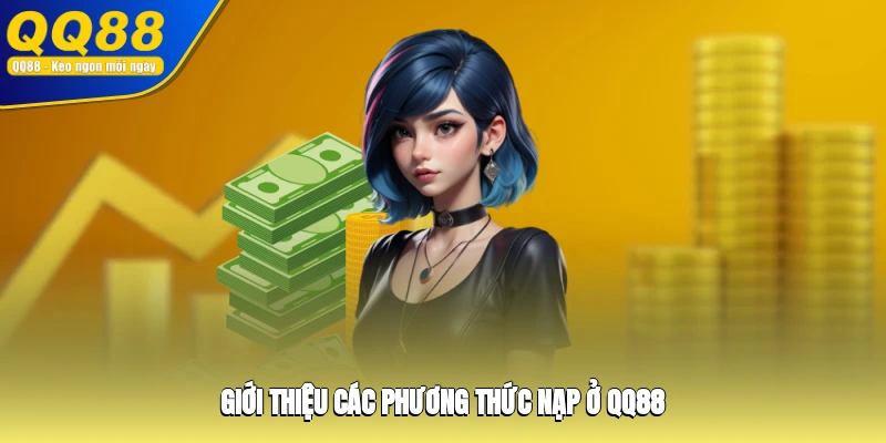 Giới thiệu các phương thức nạp ở QQ88
