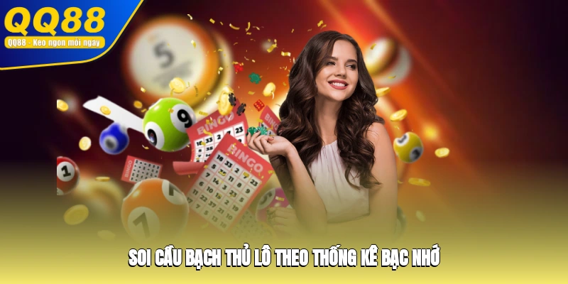 Soi cầu bạch thủ lô theo thống kê bạc nhớ