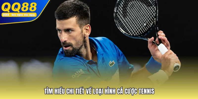 Tìm hiểu chi tiết về loại hình cá cược tennis