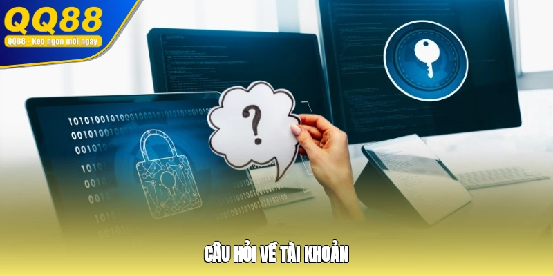 Câu hỏi về tài khoản