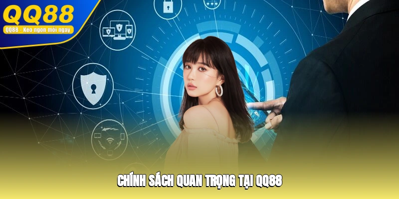 Chính sách quan trọng tại QQ88