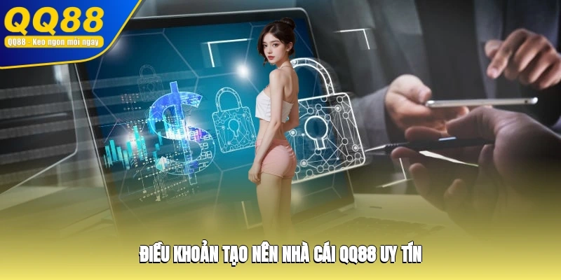 Điều khoản tạo nên nhà cái QQ88 uy tín