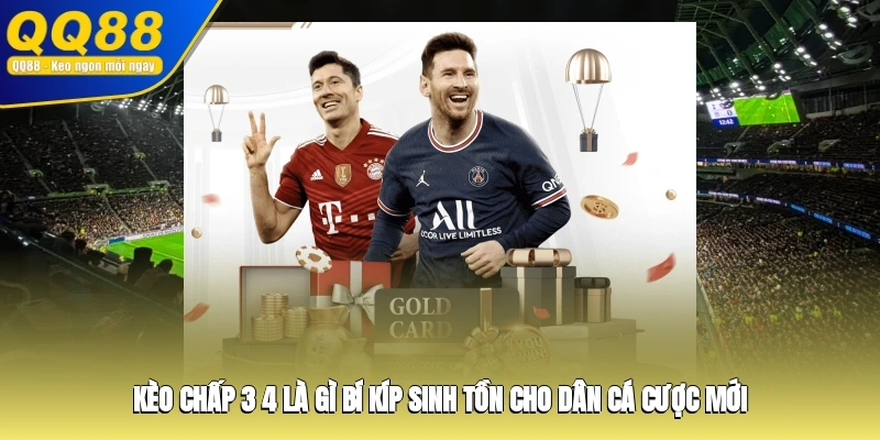 Kèo Chấp 3/4 Là Gì? Bí Kíp Sinh Tồn Cho Dân Cá Cược Mới