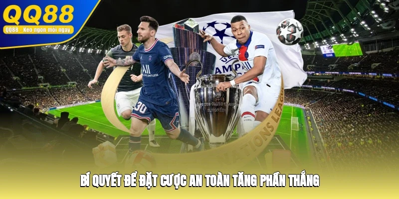 Bí quyết để đặt cược an toàn tăng phần thắng