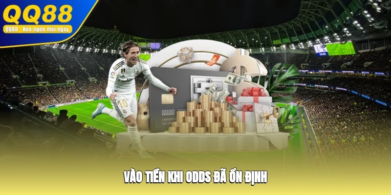 Vào tiền khi odds đã ổn định