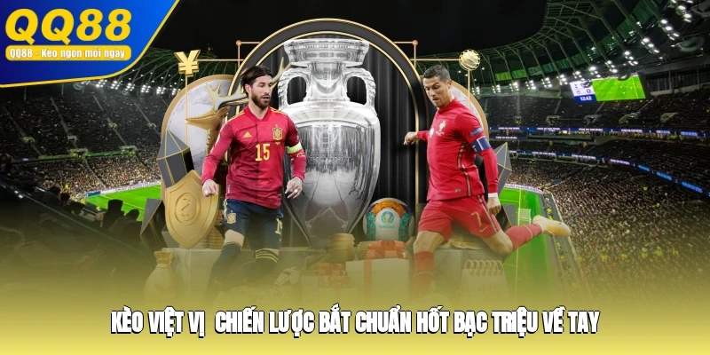 Kèo Việt Vị - Chiến Lược Bắt Chuẩn, Hốt Bạc Triệu Về Tay