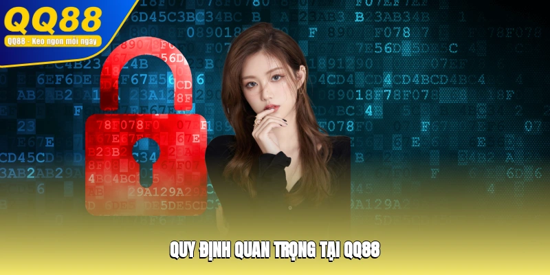 Quy định quan trọng tại QQ88