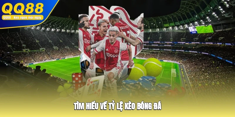 Tìm hiểu về tỷ lệ kèo bóng đá