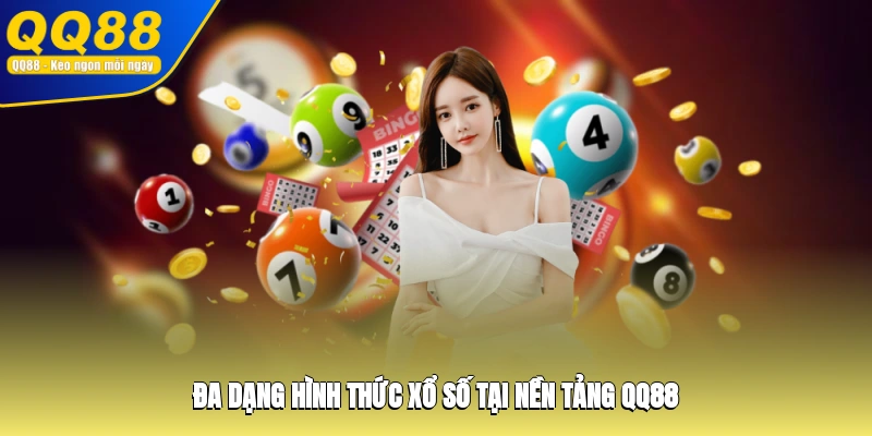 Đa dạng hình thức xổ số tại nền tảng QQ88