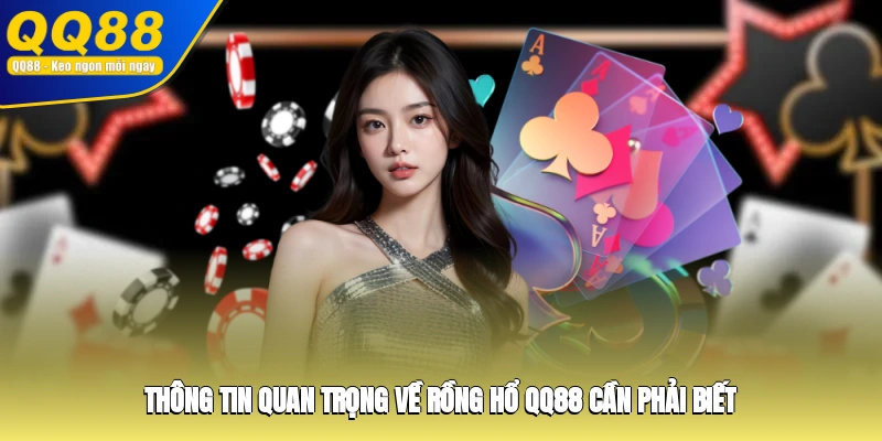 Thông tin quan trọng về Rồng Hổ QQ88 cần phải biết