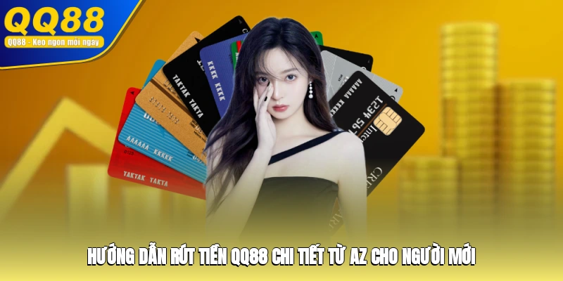 Hướng Dẫn Rút Tiền QQ88 Chi Tiết Từ A-Z Cho Người Mới
