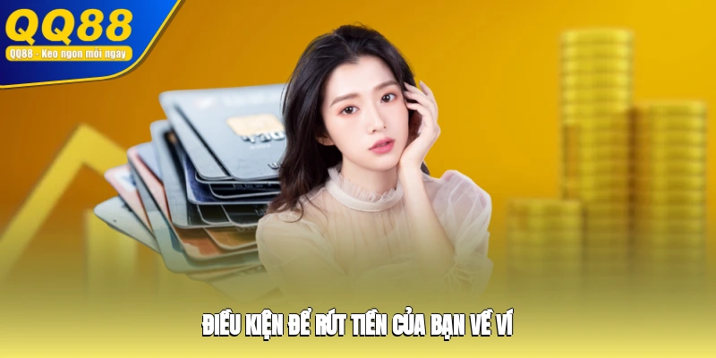 Điều kiện để rút vốn của bạn về ví