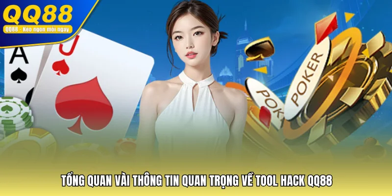 Tổng quan vài thông tin quan trọng về tool hack QQ88