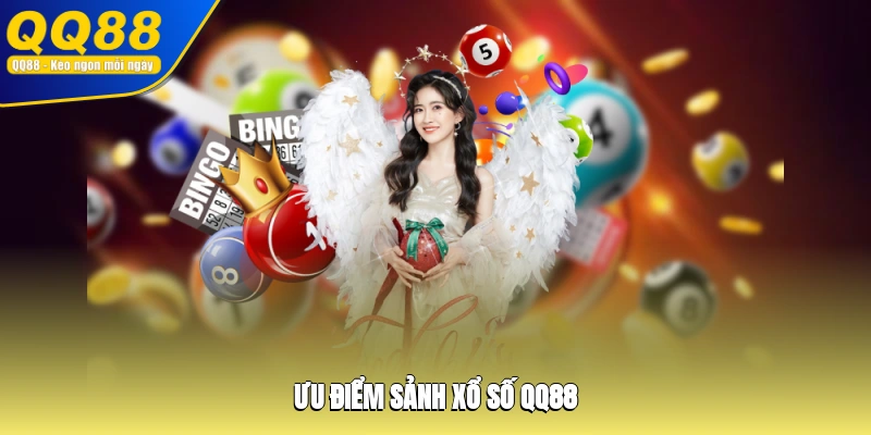 Ưu điểm sảnh xổ số QQ88