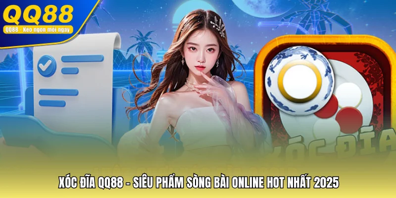 Xóc Đĩa QQ88 - Siêu Phẩm Sòng Bài Online Hot Nhất 2025